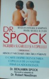 INGRIJIREA SUGARULUI SI A COPILULUI - BENJAMIN SPOCK