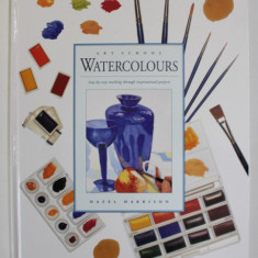 ART SCHOOL WATERCOLOURS , STEP - BY - STEP TEACHING THROUGH INSPIRATIONAL PROJECTS by HAZEL HARRISON , 1996