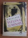 Max Blecher - Vizuina luminata. Corp transparent. Proze. Publicistica. Arhiva