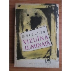 Max Blecher - Vizuina luminata. Corp transparent. Proze. Publicistica. Arhiva