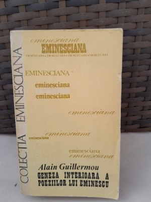 Geneza interioara a poeziilor lui Eminescu - Alain Guillermou foto