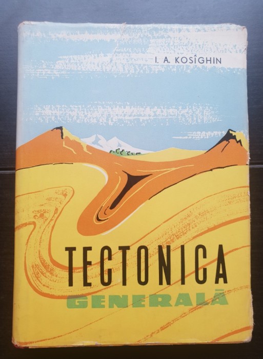Tectonica generală - I. A. Kos&icirc;ghin