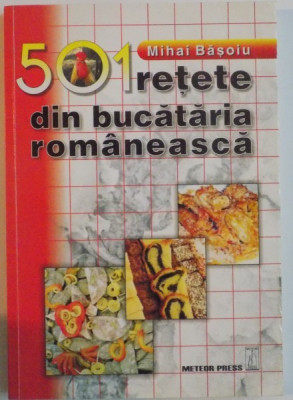 501 RETETE DIN BUCATARIA ROMANEASCA de MIHAI BASOIU, 2007 foto