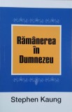 Ramanerea in Dumnezeu - Stephen Kaung