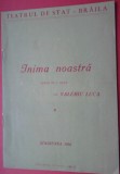 Teatrul de Stat Braila, pliant Valeriu Luca &rdquo;Inima noastra&rdquo;,anul 1956 dedicatie