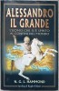 ALESSANDRO IL GRANDE. L&#039;UOMO CHE SI E SPINTO AI CONFINI DEL MONDO-N.G.L. HAMMOND-237331