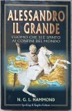 ALESSANDRO IL GRANDE. L&#039;UOMO CHE SI E SPINTO AI CONFINI DEL MONDO-N.G.L. HAMMOND