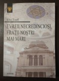 Elio Toaff - Evreii necredincioși, frații noștri mai mari