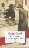 George Orwell - Fara un sfant prin Paris si prin Londra