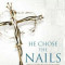 He Chose the Nails: What God Did to Win Your Heart, Paperback/Max Lucado