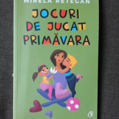 JOCURI DE JUCAT PRIMAVARA - MIRELA RETEGAN, ILUSTRATII DE ANCA CERNEA