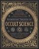 Elementary Treatise of Occult Science: Understanding the Theories and Symbols Used by the Ancients, the Alchemists, the Astrologers, the Freemasons &amp;
