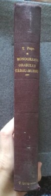 Traian Popa - Monografia orașului T&amp;acirc;rgu-Mureș (1932) foto