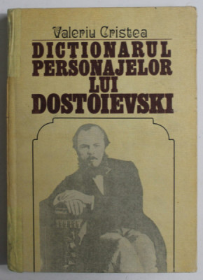 DICTIONARUL PERSONAJELOR LUI DOSTOIEVSKI , VOLUMUL I de VALERIU CRISTEA , 1983 foto