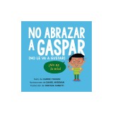 No Abrazar a Gaspar: (No Le Va a Gustar)