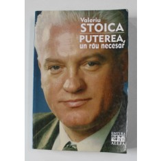 PUTEREA , UN RAU NECESAR de VALERIU STOICA , 2002