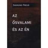 Az Ősvalami &eacute;s az &Eacute;n - Sigmund Freud