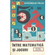 Intre matematica si jocuri - Gheorghe Paun