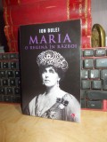 ION BULEI - MARIA, O REGINA IN RAZBOI , 2021 *