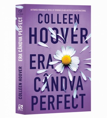 Era Candva Perfect, Colleen Hoover - Editura Epica foto