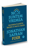 Noi suntem vremea - Paperback brosat - Jonathan Safran Foer - Publica