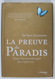 LA PREUVE DU PARADIS par Dr.EBEN ALEXANDER , VOYAGE D &#039;UN MEUROCHIRUGIEN DANS L &#039; APRES - VIE ..., 2015