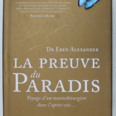 LA PREUVE DU PARADIS par Dr.EBEN ALEXANDER , VOYAGE D 'UN MEUROCHIRUGIEN DANS L ' APRES - VIE ..., 2015
