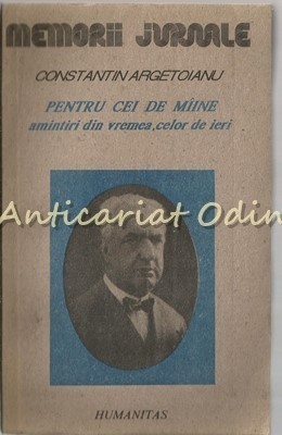 Pentru Cei De Maine II (partea a IV-a) - Constantin Argetoianu foto