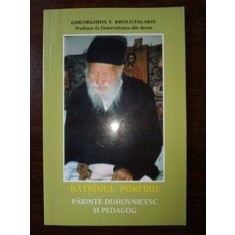 Batranul Porfirie. Parinte duhovnicesc si pedagog- Gheorghios S.Kroustalakis