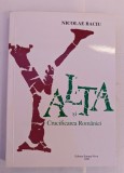 NICOLAE BACIU YALTA SI CRUCIFICAREA ROMANIEI 1996 BUCURESTI EDITURA EUROPA NOVA