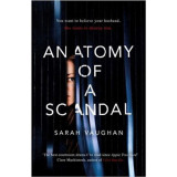 Anatomy of a Scandal - Sarah Vaughan, 2018