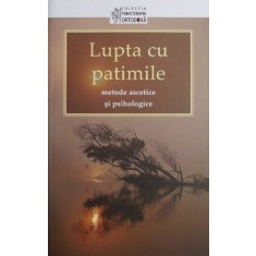 Lupta cu patimile. Metode ascetice si psihologice