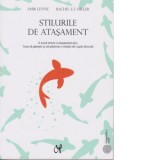 Stilurile de atasament. O noua teorie a atasamentului. Cum sa gasesti si sa pastrezi o relatie de cuplu fericita. Editia a III-a - Amir Levine, Rachel