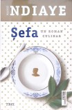 Sefa. Un roman culinar - Marie NDiaye, Editura Trei, 2019, Romana, Paperback