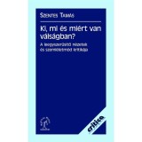 Ki, mi &eacute;s mi&eacute;rt van v&aacute;ls&aacute;gban? - Szentes Tam&aacute;s