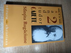 Caietele Preacuviosului Parinte Daniil de la Rarau (Sandu Tudor) - 2. Sfintita Rugaciune (Editura Christiana 2008; editia a II-a revazuta si adaugita)