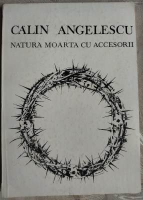 CALIN ANGELESCU - NATURA MOARTA CU ACCESORII (VERSURI) [volum de debut, 1990] foto
