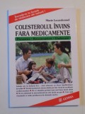 COLESTEROLUL INVINS FARA MEDICAMENTE. PREVENIRE . RECUNOASTERE . VINDECARE de MARIE LECARDONNEL 2006
