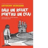 Dau un regat pentru un ceai - Anthony Burgess, Florin Bican