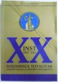 INSTITUTUL NATIONALPENTRU STUDIUL TOTALITARISMULUI - 20 DE ANI DE ACTIVITATE ( 1993 - 2013 ) - FENOMENUL TOTALITAR : REALITATI ISTORICE SI ABORDARI I