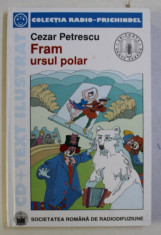 FRAM URSUL POLAR de CEZAR PETRESCU , ilustratii de VASILE SOCOLIUC , 2002 , LIPSA CD* foto