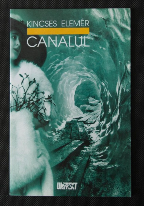 Kincses Elemer - Canalul (dramă &icirc;n cinci tablouri) (Unitext, 2002)