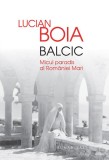 Cumpara ieftin Balcic - Paperback brosat - Lucian Boia - Humanitas