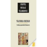 Talcuirea Crezului. Credinta poporului lui Dumnezeu - sf. Nicolae Velimirovici