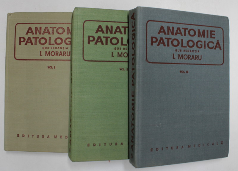 ANATOMIE PATOLOGICA de I. MORARU VOL.I-III 1980 | Okazii.ro