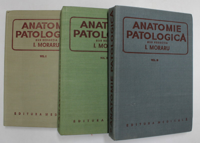 ANATOMIE PATOLOGICA de I. MORARU VOL.I-III 1980