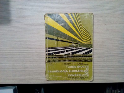 CONSTRUCTII SI TEHNOLOGIA LUCRARILOR DE CONSTRUCTII - M. Andrei - 1973, 218 p. foto