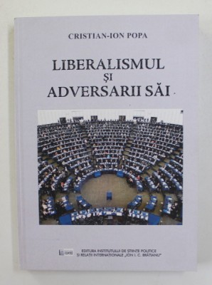 LIBERALISMUL SI ADVERSARII SAI de CRISTIAN - ION POPA , 2019 foto