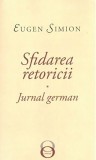 Sfidarea retoricii. Jurnal german | Eugen Simion