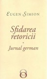 Sfidarea retoricii. Jurnal german | Eugen Simion, 2019, Tracus Arte